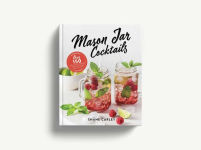 Alternative view 8 of Mason Jar Cocktails, Expanded Edition: Over 150 Delicious Drinks for the Home Mixologist