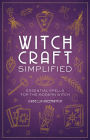 Witchcraft Simplified: Essential Spells for the Modern Witch