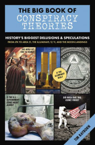 Ebook free downloads pdf format The Big Book of Conspiracy Theories: History's Biggest Delusions & Speculations, From JFK to Area 51, the Illuminati, 9/11, and the Moon Landings by Tim Rayborn