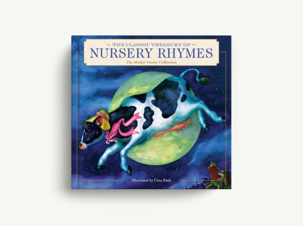 The Classic Treasury of Nursery Rhymes: The Mother Goose Collection (Nursery Rhymes, Mother Goose, Bedtime Stories, Children's Classics)