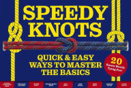 Title: Speedy Knots: Quick and Easy Ways to Master the Basics (How to Tie Knots, Sailor Knots, Rock Climbing Knots, Rope Work, Activity Book for Kids), Author: Lindy Pokorny