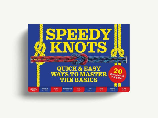 Speedy Knots: Quick and Easy Ways to Master the Basics (How to Tie Knots, Sailor Knots, Rock Climbing Knots, Rope Work, Activity Book for Kids)