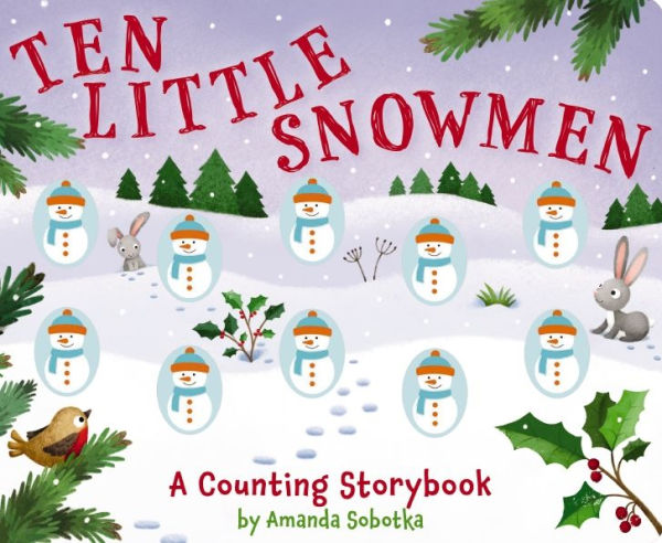 Ten Little Snowmen: A Counting Storybook