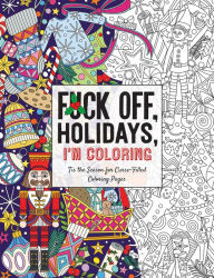 Download free it ebooks Fuck Off, Holidays, I'm Coloring: 'Tis the Season for Curse-Filled Coloring Pages 9781646432905 (English literature) by Dare You Stamp Co., Dare You Stamp Co. PDB iBook MOBI