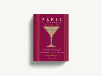 Alternative view 6 of Paris Cocktails, Second Edition: An Elegant Collection of Over 100 Recipes Inspired by the City of Light