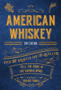 American Whiskey (Second Edition): Over 300 Whiskeys and 110 Distillers Tell the Story of the Nation's Spirit