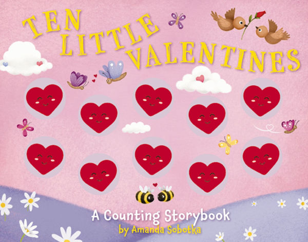 Ten Little Valentines: A Counting Storybook of Love