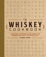A book ebook pdf download The Whiskey Cookbook: Sensational Tasting Notes and Pairings for Bourbon, Rye, Scotch, and Single Malts  in English