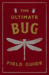 Alternative view 1 of The Ultimate Bug Field Guide: The Entomologist's Handbook