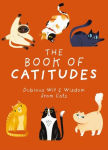 Alternative view 1 of The Book of Catitudes: Dubious Wit and Wisdom from Cats