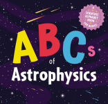 Alternative view 1 of ABCs of Astrophysics: A Scientific Alphabet Book for Babies