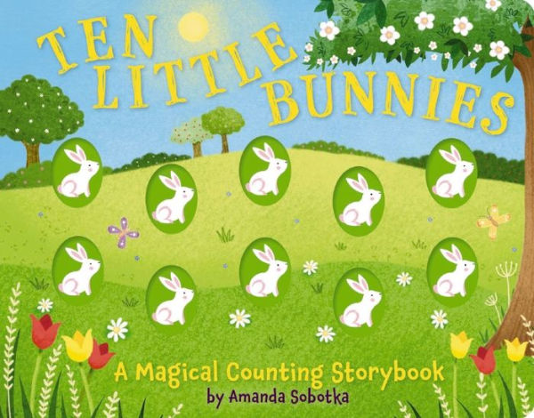 Ten Little Bunnies: A Magical Counting Storybook