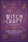 Witchcraft Cards: 60 Spellbinding Recipes, Charms, Sabbats & Magicks for the New Witch
