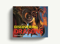 Alternative view 3 of Discovering Dragons: The Ultimate Guide to the Creatures of Legend