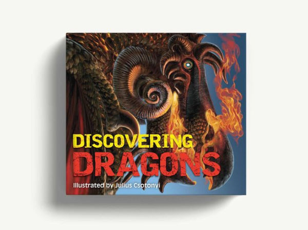 Discovering Dragons: The Ultimate Guide to the Creatures of Legend