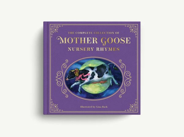 The Complete Collection of Mother Goose Nursery Rhymes: The Collectible Leather Edition