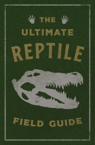 Title: The Ultimate Reptile Field Guide: The Herpetologist's Handbook, Author: Applesauce Press