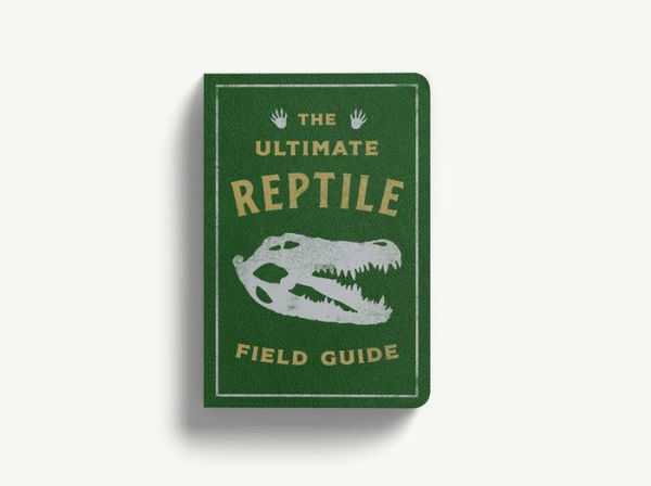 The Ultimate Reptile Field Guide: Herpetologist's Handbook