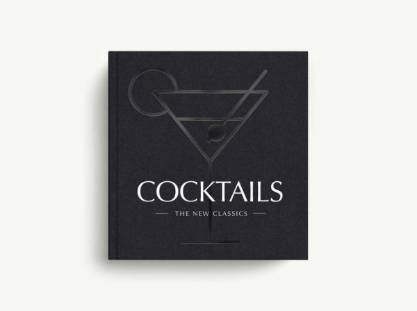 COCKTAILS: The New Classics