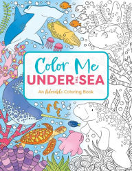 Color Me Under the Sea: An Adorable Adult Coloring Book