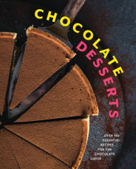 Title: Chocolate Desserts: Over 100 Essential Recipes for the Chocolate Lover, Author: Cider Mill Press