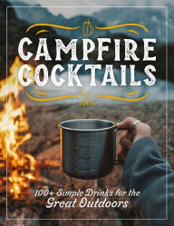English audio books text free download Campfire Cocktails: 100+ Simple Drinks for the Great Outdoors (English Edition) by The Coastal Kitchen 9781400354115 RTF