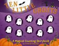 Title: Ten Little Ghosts: A Magical Counting Storybook, Author: Amanda Sobotka