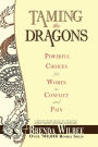 Taming the Dragons: Powerful Choices for Women in Conflict and Pain