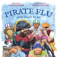Title: Pirate Flu (And What To Do), Author: Leigh Gardener