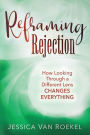 Reframing Rejection: How Looking Through a Different Lens Changes Everything