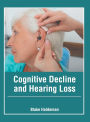 Cognitive Decline and Hearing Loss