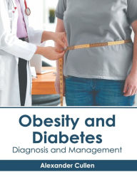 Title: Obesity and Diabetes: Diagnosis and Management, Author: Alexander Cullen