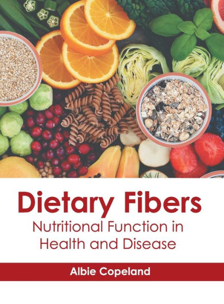 Dietary Fibers: Nutritional Function in Health and Disease