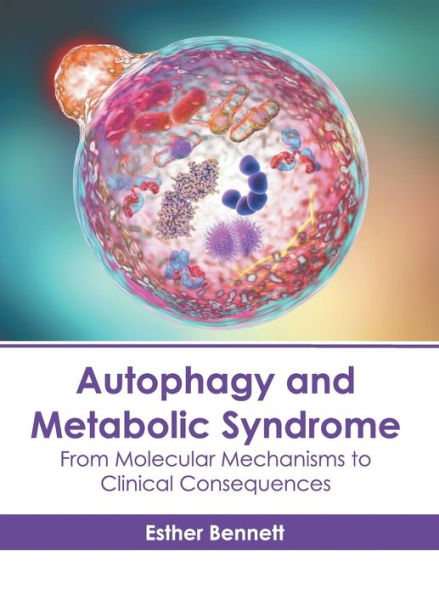 Autophagy and Metabolic Syndrome: From Molecular Mechanisms to Clinical Consequences