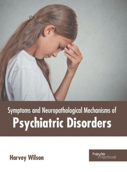 Symptoms and Neuropathological Mechanisms of Psychiatric Disorders