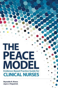 Title: The PEACE Model for Evidence-Based Practice for Clinical Nurses, Author: Reynaldo R. Rivera DNP