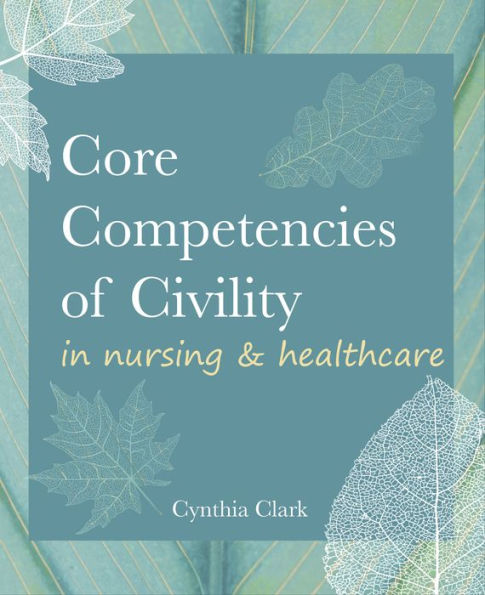 Core Competencies of Civility in Nursing & Healthcare