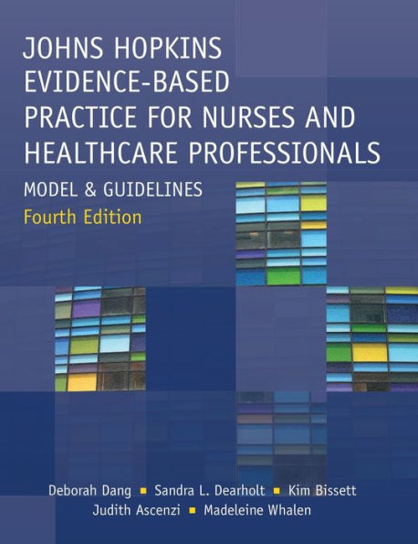 Johns Hopkins Evidence-Based Practice for Nurses and Healthcare Professionals, Fourth Edition: Model and Guidelines