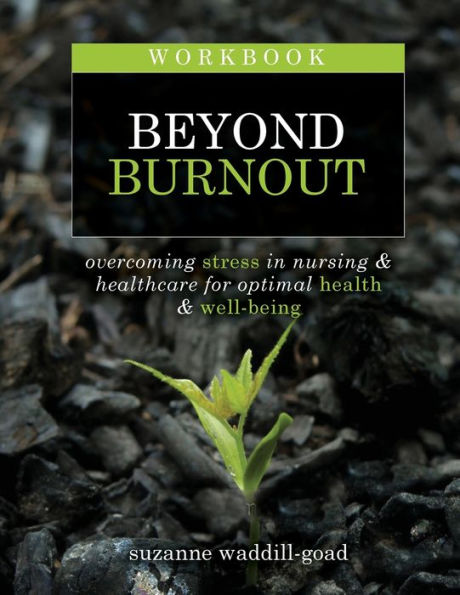 Workbook for Beyond Burnout: Overcoming Stress in Nursing & Healthcare for Optimal Health & Well-Being