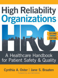 Title: High Reliability Organizations, Second Edition: A Healthcare Handbook for Patient Safety & Quality, Author: Cynthia A Oster