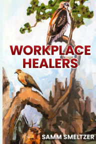 Title: Workplace Healers, Author: Samm Smeltzer
