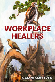 Title: Workplace Healers, Author: Samm Smeltzer