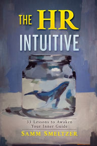 Title: The HR Intuitive, Author: Samm Smeltzer