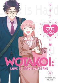 Title: Wotakoi: Love Is Hard for Otaku, Volume 6, Author: Fujita