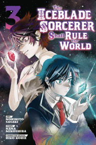 Free download audio books uk The Iceblade Sorcerer Shall Rule the World 3 by Norihito Sasaki, Nana Mikoshiba, RIKO KORIE, Norihito Sasaki, Nana Mikoshiba, RIKO KORIE