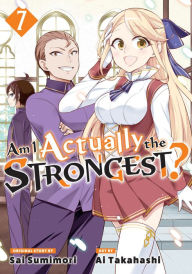 Title: Am I Actually the Strongest? 7 (Manga), Author: Ai Takahashi