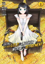 Pdf download ebook free Saving 80,000 Gold in Another World for My Retirement 1 (Manga)