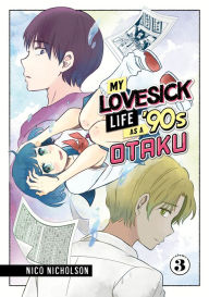 Title: My Lovesick Life as a '90s Otaku 3, Author: Nico Nicholson