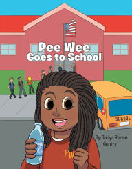 Title: Pee Wee Goes to School, Author: Tanya Renee Gentry