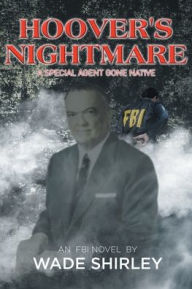 Title: Hoover's Nightmare: A Special Agent Gone 